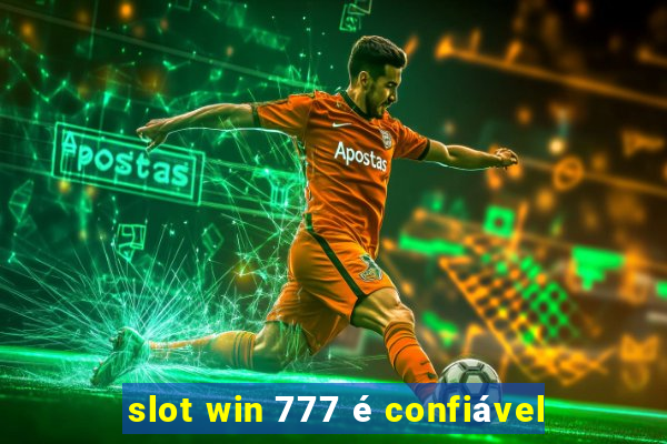 slot win 777 é confiável