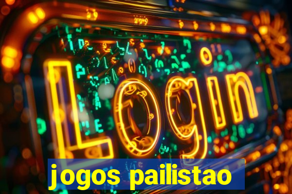 jogos pailistao