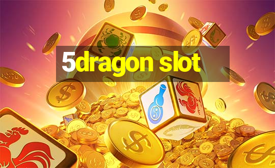 5dragon slot