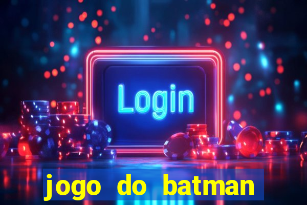 jogo do batman para celular