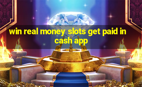 win real money slots get paid in cash app