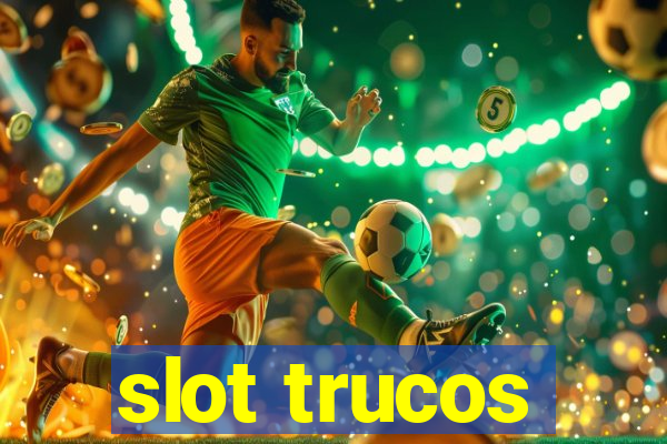 slot trucos