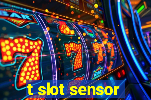 t slot sensor