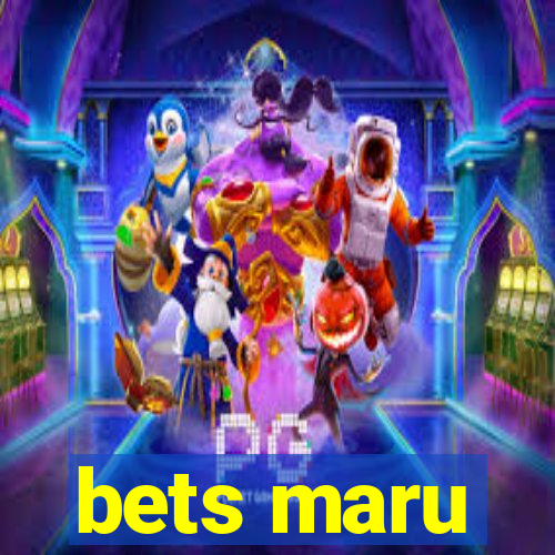 bets maru