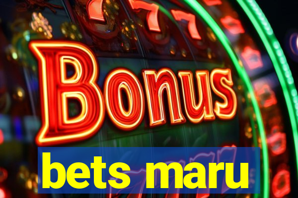 bets maru