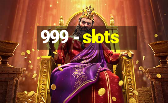 999 - slots