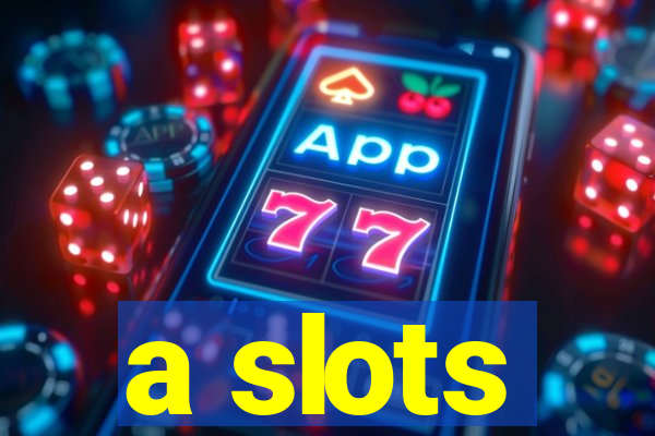 a slots