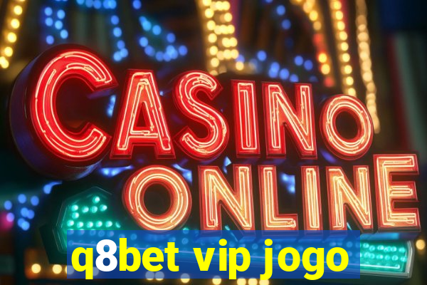 q8bet vip jogo