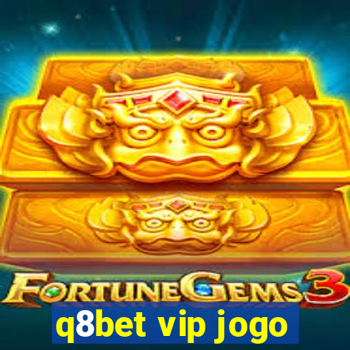 q8bet vip jogo