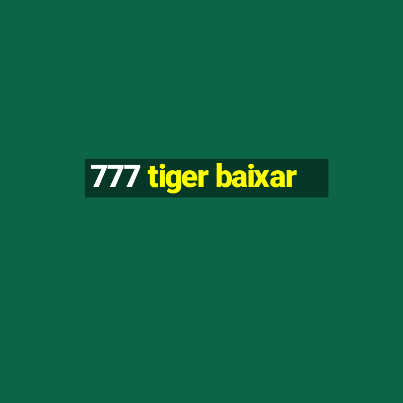 777 tiger baixar