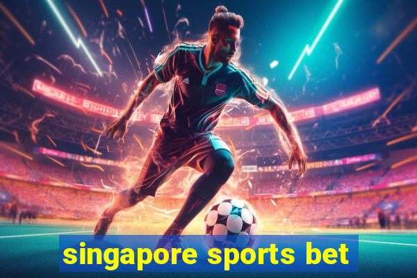 singapore sports bet