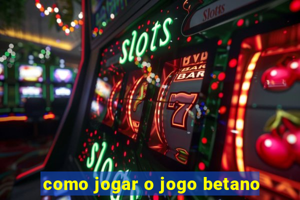 como jogar o jogo betano