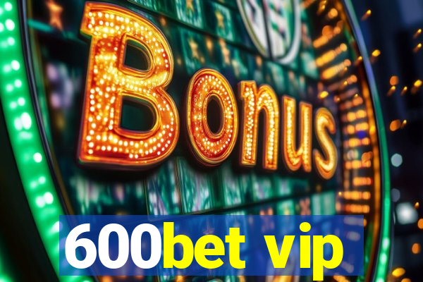 600bet vip