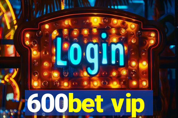 600bet vip