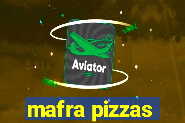 mafra pizzas