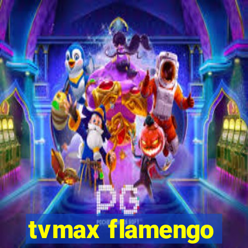 tvmax flamengo