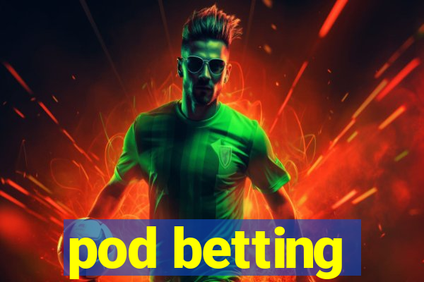 pod betting