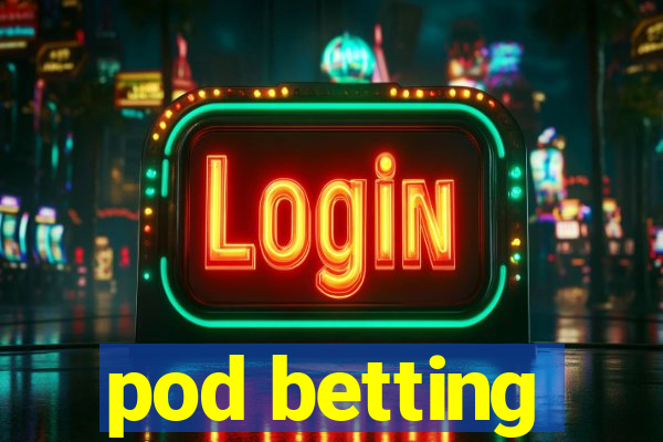 pod betting