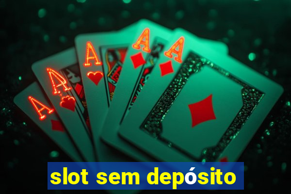 slot sem depósito