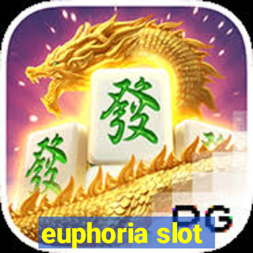 euphoria slot