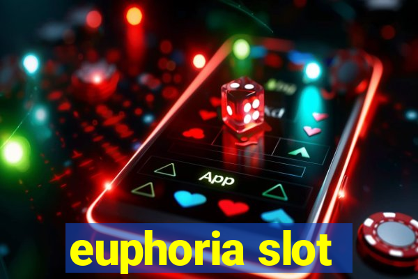 euphoria slot