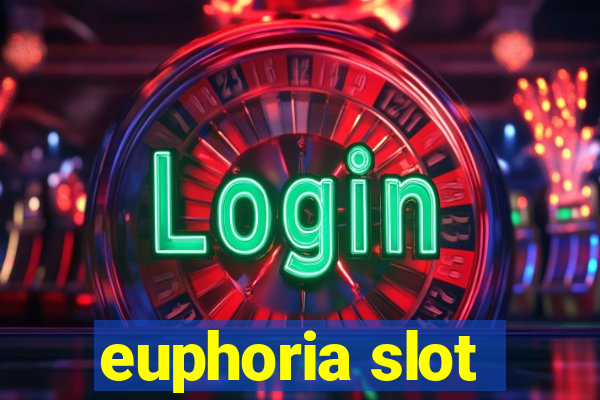 euphoria slot