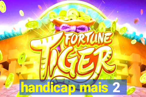 handicap mais 2