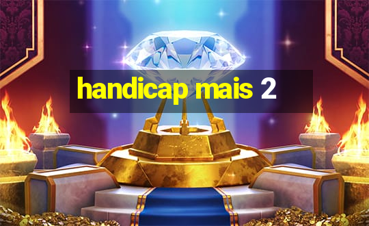 handicap mais 2