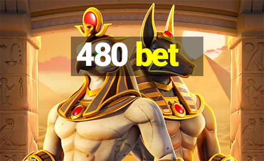 480 bet