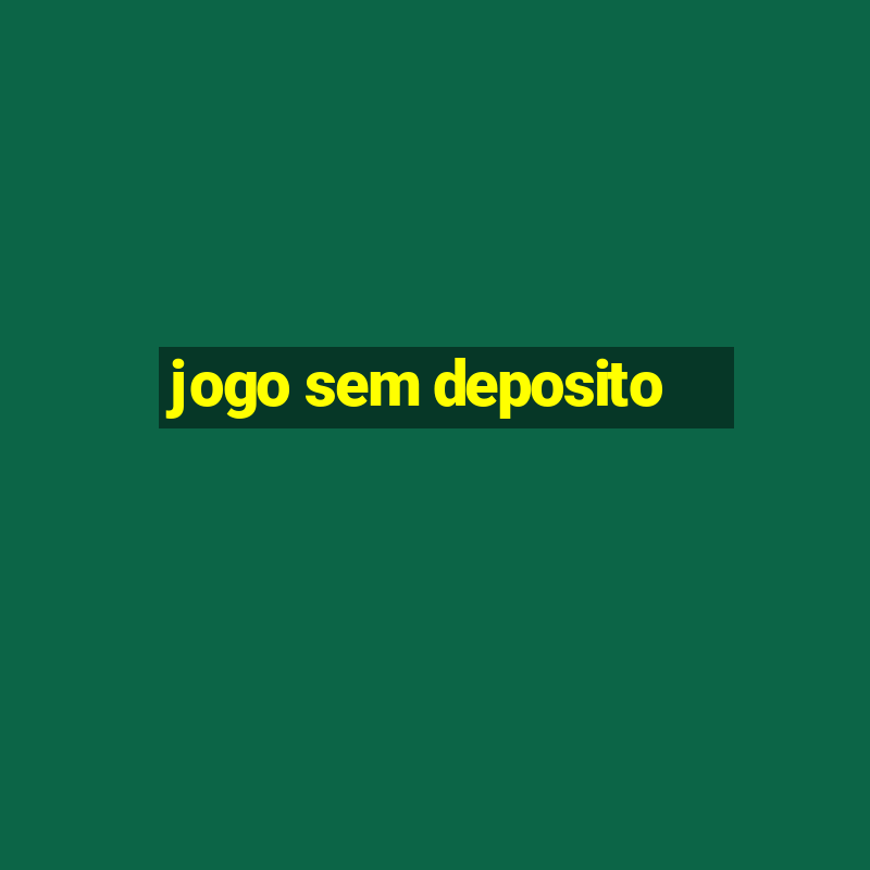 jogo sem deposito