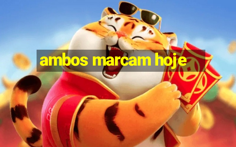 ambos marcam hoje