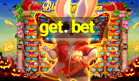 get. bet