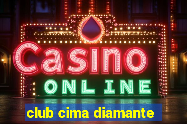 club cima diamante