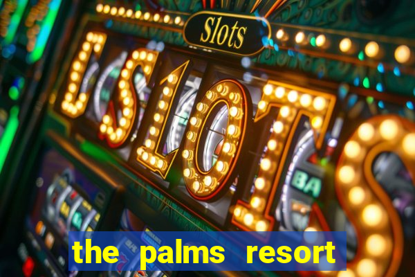 the palms resort and casino