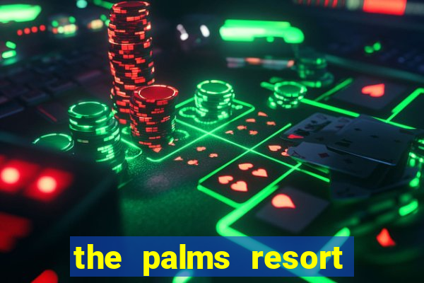 the palms resort and casino