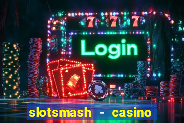 slotsmash - casino slots game