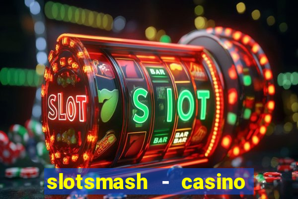 slotsmash - casino slots game