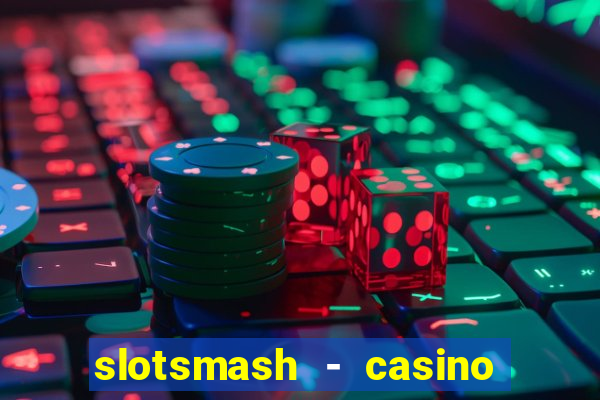 slotsmash - casino slots game