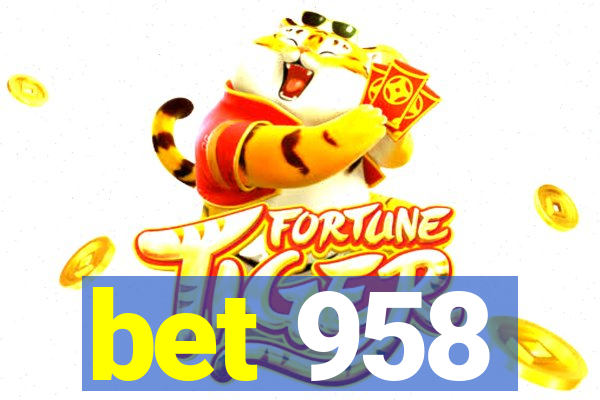 bet 958