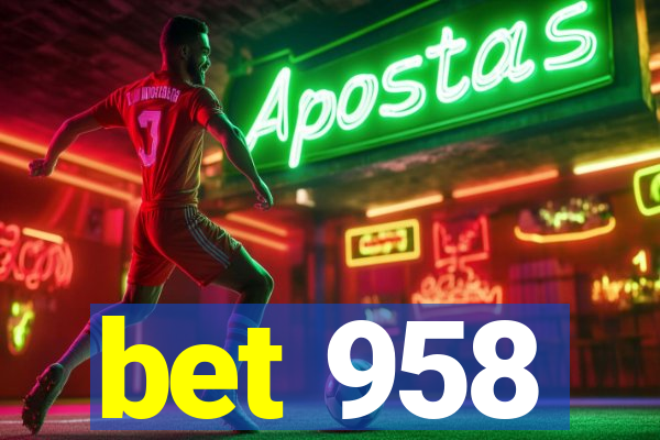 bet 958