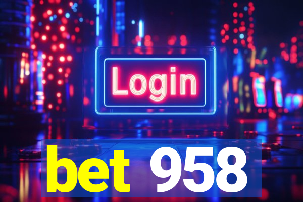 bet 958