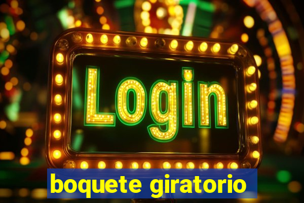 boquete giratorio