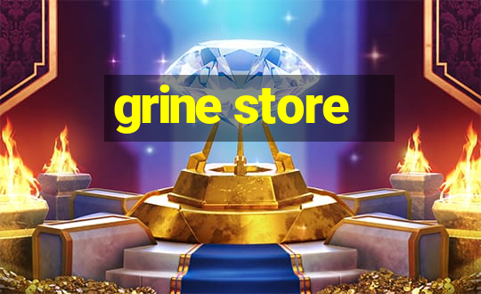 grine store