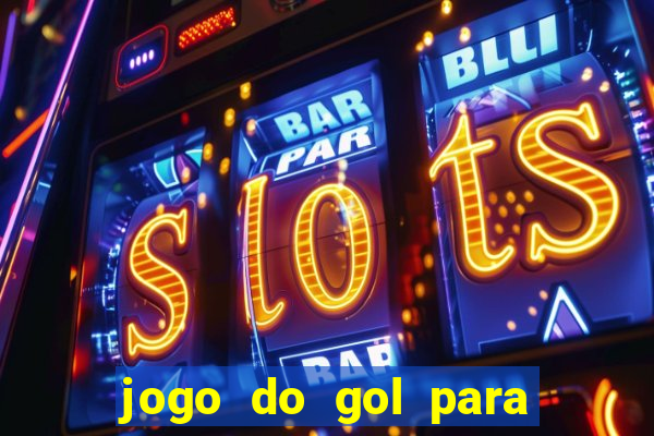 jogo do gol para ganhar dinheiro