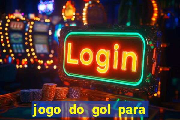 jogo do gol para ganhar dinheiro