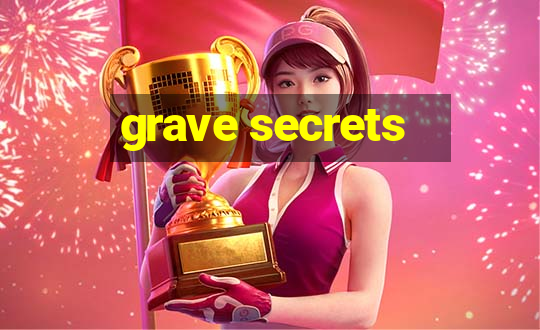 grave secrets