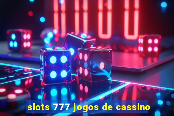 slots 777 jogos de cassino