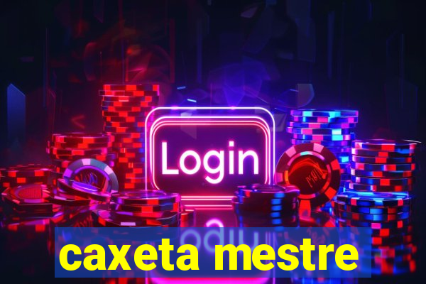 caxeta mestre