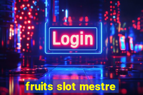 fruits slot mestre