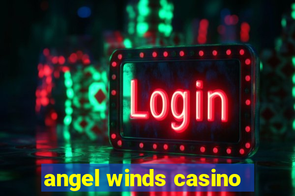 angel winds casino